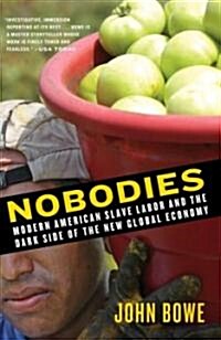 Nobodies: Modern American Slave Labor and the Dark Side of the New Global Economy (Paperback)