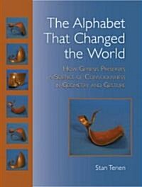 The Alphabet That Changed the World: How Genesis Preserves a Science of Consciousness in Geometry and Gesture (Paperback)