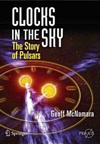 Clocks in the Sky: The Story of Pulsars (Paperback)