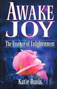 Awake Joy: The Essence of Enlightenment (Hardcover)