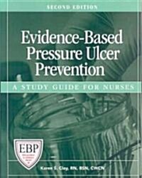 Evidence-Based Pressure Ulcer Prevention: A Study Guide for Nurses (Paperback, 2)