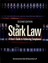 Stark Law; A Users Guide to Achieving Compliance (Paperback, 2)
