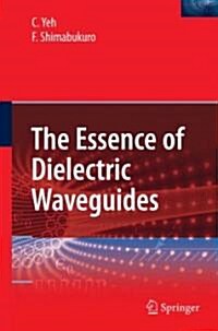 The Essence of Dielectric Waveguides (Hardcover)