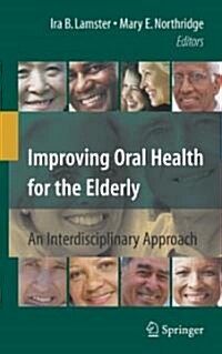 Improving Oral Health for the Elderly: An Interdisciplinary Approach (Hardcover)