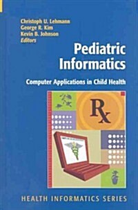 Pediatric Informatics: Computer Applications in Child Health (Hardcover)