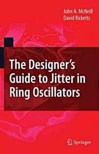 The Designers Guide to Jitter in Ring Oscillators (Hardcover)