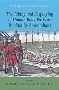 The Taking and Displaying of Human Body Parts as Trophies by Amerindians (Paperback)