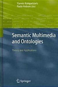 Semantic Multimedia and Ontologies : Theory and Applications (Hardcover)