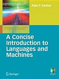 A Concise Introduction to Languages and Machines (Paperback, 2008)