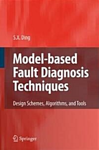Model-Based Fault Diagnosis Techniques: Design Schemes, Algorithms, and Tools (Paperback)