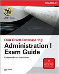 Oca Oracle Database 11g Administration I Exam Guide (Exam 1z0-052) [With CDROM] (Paperback)