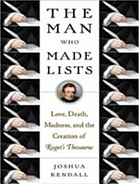 The Man Who Made Lists: Love, Death, Madness, and the Creation of Rogets Thesaurus (Audio CD, Library)