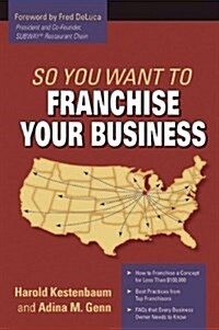 So You Want to Franchise Your Business (Paperback, 1st)