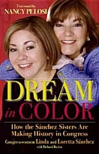 Dream in Color: How the S?chez Sisters Are Making History in Congress (Paperback)