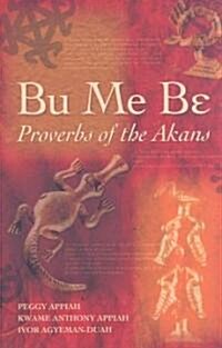 Bu Me be : Proverbs of the Akans (Hardcover)