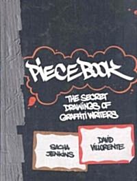Piecebook: The Secret Drawings of Graffiti Writers (Hardcover)