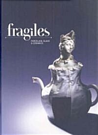 Fragiles: Porcelain, Glass & Ceramics (Hardcover)