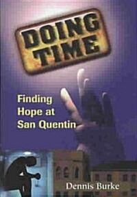 Doing Time: Finding Hope at San Quentin (Paperback)