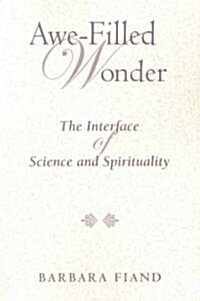 Awe-Filled Wonder: The Interface of Science and Spirituality (Paperback)