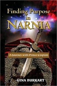 Finding Purpose in Narnia: A Journey with Prince Caspian (Paperback)