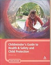 Childminders Guide to Health and Safety and Child Protection (Paperback)