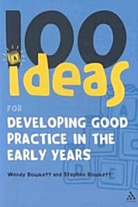 100 Ideas for Developing Good Practice in the Early Years (Paperback)