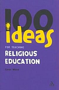 100 Ideas for Teaching Religious Education (Paperback)