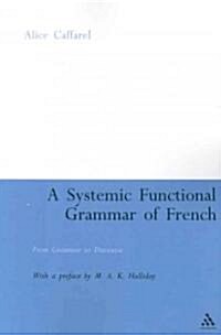 A Systemic Functional Grammar of French : From Grammar to Discourse (Paperback, NIPPOD)