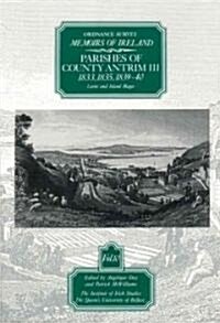 Ordnance Survey Memoirs of Ireland: Vol. 10: Parishes of County Antrim III: 1833, 1835, 1839-40 (Paperback)