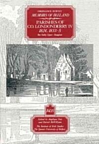 Ordnance Survey Memoirs of Ireland: Vol. 15: Parishes of Co. Londonderry IV: 1824, 1833-5 (Paperback)