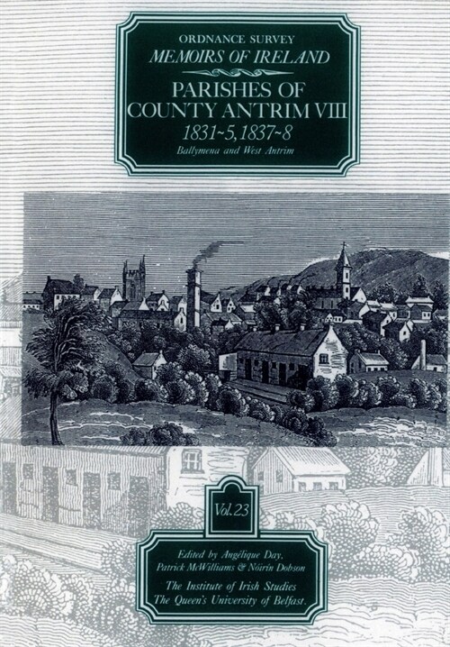 Ordnance Survey Memoirs of Ireland, Vol 23: County Antrim VIII, 1831-35, 1837-38 (Paperback)