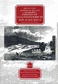 Ordnance Survey Memoirs of Ireland: Vol. 33: Parishes of Co. Londonderry XII: 1829-30, 1832, 1834-6 (Paperback)