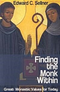 Finding the Monk Within: Great Monastic Values for Today (Paperback)