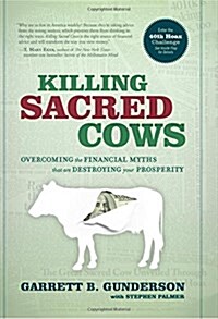 Killing Sacred Cows: Overcoming the Financial Myths That Are Destroying Your Property (Hardcover)