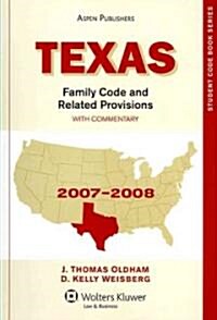 Texas Family Code and Related Provisions with Commentary 2007-2008 (Paperback)