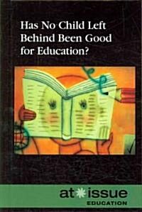 Has No Child Left Behind Been Good for Education? (Library Binding)