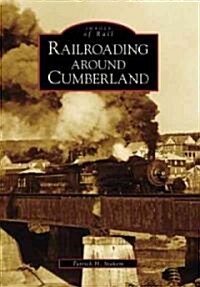 Railroading Around Cumberland (Paperback)