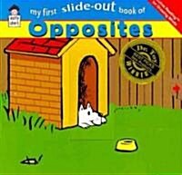 My First Slide-Out Book of Opposites (Board Book, 1st)