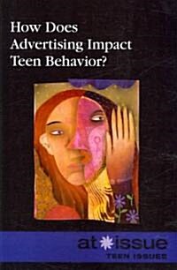 How Does Advertising Impact Teen Behavior? (Paperback)