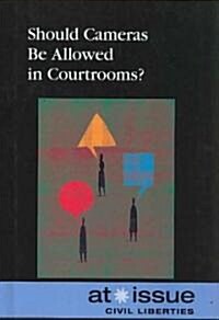 Should Cameras Be Allowed in Courtrooms? (Library Binding)