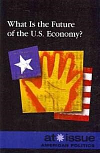 What Is the Future of the U.S. Economy? (Paperback)