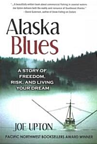 Alaska Blues: A Story of Freedom, Risk, and Living Your Dream (Paperback)