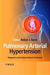 Pulmonary Arterial Hypertension: Diagnosis and Evidence-Based Treatment (Hardcover)