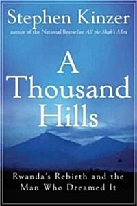 A Thousand Hills : Rwandas Rebirth and the Man Who Dreamed it (Hardcover)