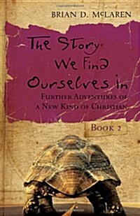 The Story We Find Ourselves in : Further Adventures of a New Kind of Christian (Paperback)
