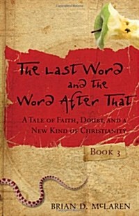The Last Word and the Word After That : A Tale of Faith, Doubt, and a New Kind of Christianity (Paperback)