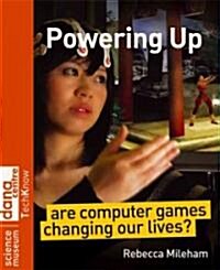 Powering Up : Are Computer Games Changing Our Lives? (Paperback)