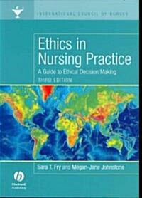 Ethics in Nursing Practice : A Guide to Ethical Decision Making (Paperback, 3 ed)