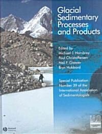Glacial Sedimentary Processes and Products (Hardcover)
