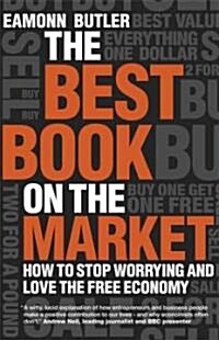 The Best Book on the Market : How to Stop Worrying and Love the Free Economy (Hardcover)